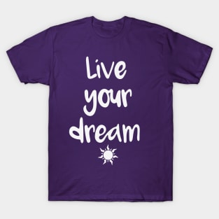 Live Your Dream T-Shirt